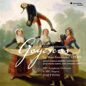 Josep Pons, BBC Singers & BBC Symphony Orchestra - Granados: Goyescas (Live) (2019)