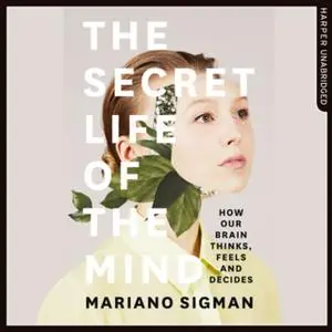«The Secret Life of the Mind» by Mariano Sigman