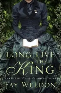 «Long Live the King» by Fay Weldon