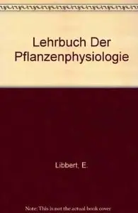 Lehrbuch Der Pflanzenphysiologie by E. Libbert