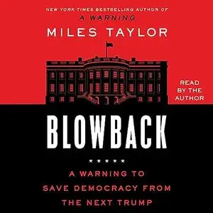 Blowback: A Warning to Save Democracy from the Next Trump [Audiobook]