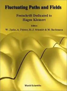 Fluctuating Paths and Fields: Festschrift Dedicated to Hagen Kleinert on the Occasion of His 60th Birthday by Wolfhard Janke