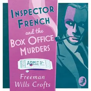 «Inspector French and the Box Office Murders» by Freeman Wills Crofts