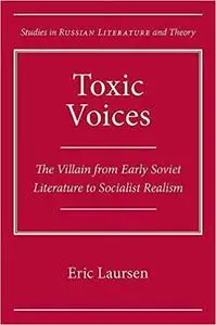 Toxic Voices: The Villain from Early Soviet Literature to Socialist Realism