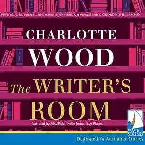 «The Writer's Room» by Charlotte Wood