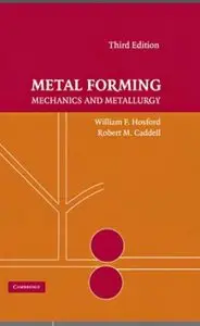 Metal Forming: Mechanics and Metallurgy (3rd edition)