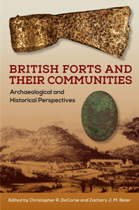 British Forts and Their Communities : Archaeological and Historical Perspectives