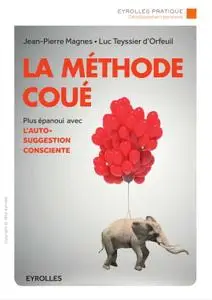Jean-Pierre Magnes, "La méthode Coué : Être plus épanoui avec l’autosuggestion consciente"