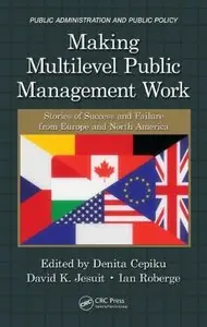 Making Multilevel Public Management Work: Stories of Success and Failure from Europe and North America (repost)