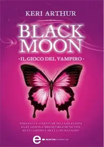 Keri Arthur - Black Moon. Il Gioco Del Vampiro