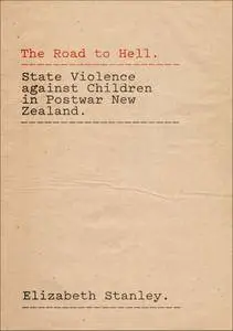 The Road to Hell: State Violence against Children in Postwar New Zealand