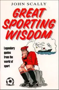 Great Sporting Wisdom: Legendary Quotes from the World of Sport