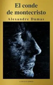 «El conde de Montecristo ( A to Z Classics )» by Alexandre Dumas,A to Z Classics