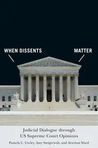 When Dissents Matter: Judicial Dialogue through US Supreme Court Opinions (Constitutionalism and Democracy)