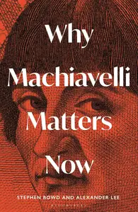 Why Machiavelli Matters Now (Interfaces)