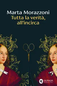 Tutta la verità, all'incirca - Marta Morazzoni