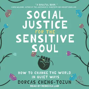 Social Justice for the Sensitive Soul: How to Change the World in Quiet Ways