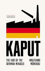 Kaput: The End of the German Miracle