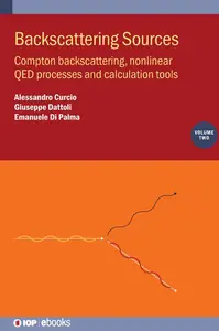 Backscattering Sources, Volume 2: Compton backscattering, nonlinear QED processes and calculation tools