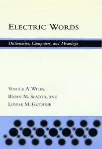 Electric Words: Dictionaries, Computers, and Meanings