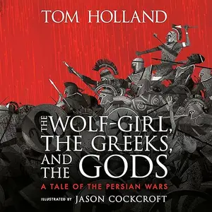 The Wolf-Girl, the Greeks, and the Gods: A Tale of the Persian Wars [Audiobook]