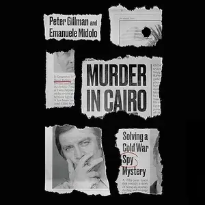 Murder in Cairo: Solving a Cold War Spy Mystery The Killing of David Holden [Audiobook]