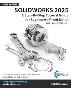 SOLIDWORKS 2025: A Step-By-Step Tutorial Guide for Beginners (Mixed Units)