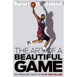 The Art of a Beautiful Game: The Thinking Fan's Tour of the NBA