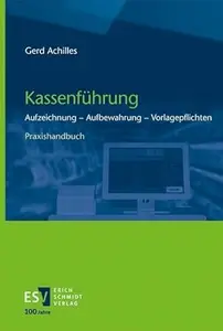 Kassenführung: Aufzeichnung - Aufbewahrung - Vorlagepflichten Praxishandbuch