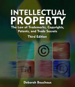 Intellectual Property: The Law of Trademarks, Copyrights, Patents, and Trade Secrets for the Paralegal