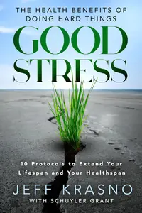 Good Stress: The Health Benefits of Doing Hard Things