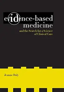 Evidence-Based Medicine and the Search for a Science of Clinical Care