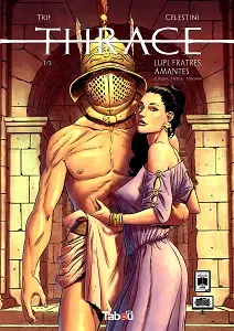 Thrace - Tome 1 - Lupi, Frates, Amantes (Édition Tabou)