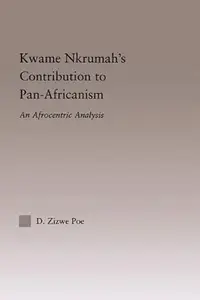 Kwame Nkrumah's Contribution to Pan-African Agency: An Afrocentric Analysis