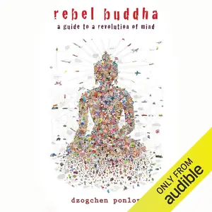 Rebel Buddha: On the Road to Freedom