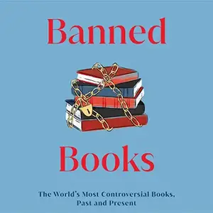 Banned Books: The World's Most Controversial Books, Past, and Present [Audiobook]