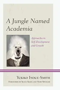 A Jungle Named Academia : Approaches to Self-Development and Growth
