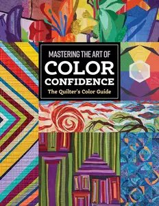 The Quilter's Color Guide: Mastering the Art of Color Confidence