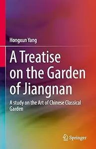 A Treatise on the Garden of Jiangnan: A study on the Art of Chinese Classical Garden
