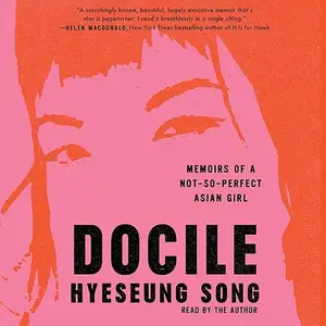 Docile: Memoirs of a Not-So-Perfect Asian Girl [Audiobook]