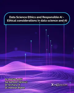 Data Science Ethics and Responsible AI - Ethical considerations in data science and AI