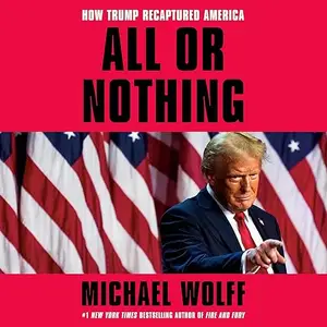 All or Nothing: How Trump Recaptured America [Audiobook]