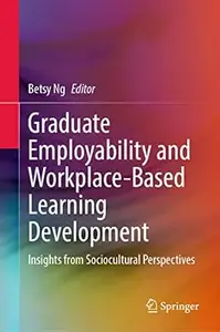 Graduate Employability and Workplace-Based Learning Development