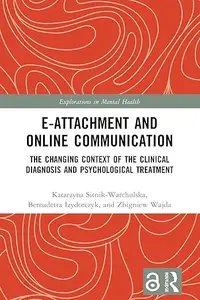 E-attachment and Online Communication: The Changing Context of the Clinical Diagnosis and Psychological Treatment
