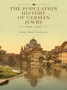 The Population History of German Jewry 1815–1939: Based on the Collections and Preliminary Research of Prof.