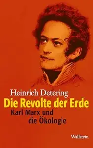 Die Revolte der Erde: Karl Marx und die Ökologie