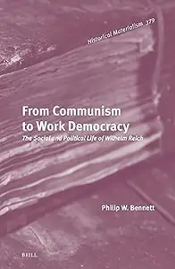 From Communism to Work Democracy: The Social and Political Life of Wilhelm Reich
