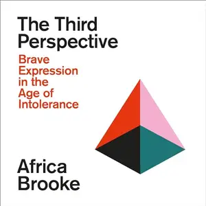 The Third Perspective: Brave Expression in the Age of Intolerance [Audiobook]