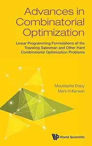 Advances In Combinatorial Optimization: Linear Programming Formulations Of The Traveling Salesman And Other Hard Combina