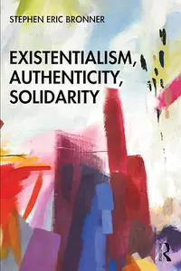 Existentialism, Authenticity, Solidarity